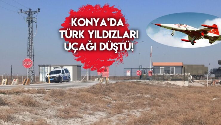 Konya’da Türk Yıldızlarına ait uçak düştü!