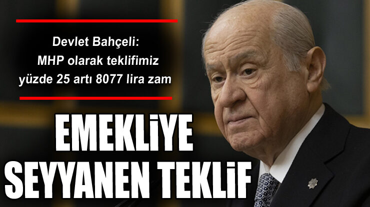 Devlet Bahçeli’den emekli maaşı teklifi!