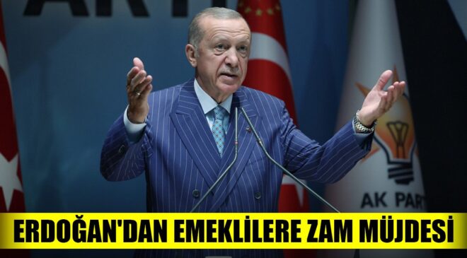 Erdoğan’dan emeklilere zam müjdesi!