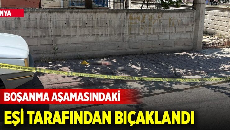 Konya’da Dehşet: Boşanma Aşamasındaki Eşi Tarafından Bıçaklandı!