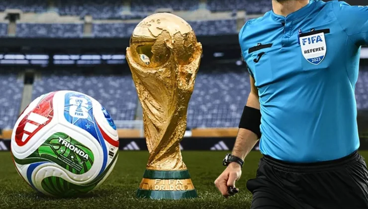 2026 Dünya Kupası Hakem Kadrosu Açıklandı: Türk Hakemlere Görev Verilmedi