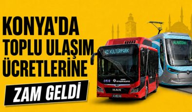 KONYA’DA ULAŞIMA BÜYÜK ZAM: YENİ TARİFE YARIN SABAH BAŞLIYOR!